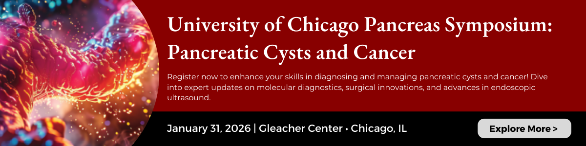 University of Chicago Pancreas Symposium: Pancreatic Cysts and Cancer