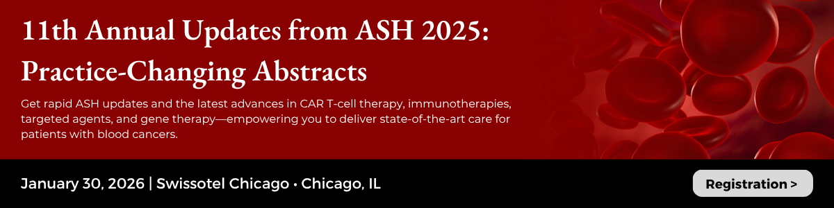 11th Annual Updates from ASH 2025: Practice-Changing Abstracts