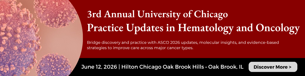 3rd Annual University of Chicago Practice Updates in Hematology and Oncology
